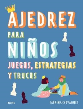 Ajedrez para niños (azul) 2025 | 9788410268524 | Chevannes, Sabrina | Llibres.cat | Llibreria online en català | La Impossible Llibreters Barcelona