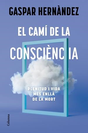 El camí de la consciència | 9788466434836 | Hernàndez, Gaspar | Llibres.cat | Llibreria online en català | La Impossible Llibreters Barcelona