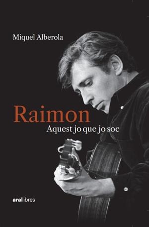 Raimon. Aquest jo que jo soc | 9788411731676 | Alberola Benavent, Miquel | Llibres.cat | Llibreria online en català | La Impossible Llibreters Barcelona