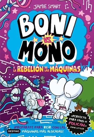 Boni vs. Mono 6. Boni vs. Mono y la rebelión de las máquinas | 9788408309055 | Smart, Jamie | Llibres.cat | Llibreria online en català | La Impossible Llibreters Barcelona