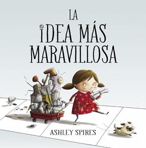 La idea más maravillosa | 9788448848804 | Spires, Ashley | Llibres.cat | Llibreria online en català | La Impossible Llibreters Barcelona