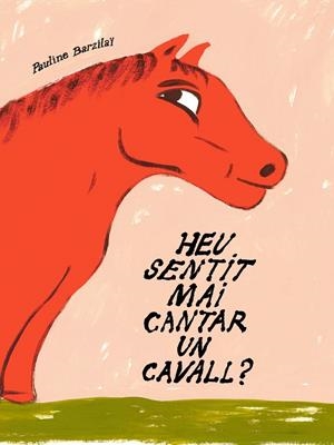 Heu sentit mai cantar un cavall? | 9791399129922 | BARZILAÏ, PAULINE | Llibres.cat | Llibreria online en català | La Impossible Llibreters Barcelona