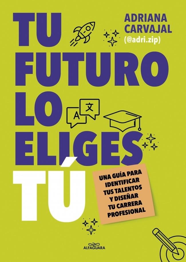 Tu futuro lo eliges tú | 9788419688484 | Carvajal (@adri.zip), Adriana | Llibres.cat | Llibreria online en català | La Impossible Llibreters Barcelona