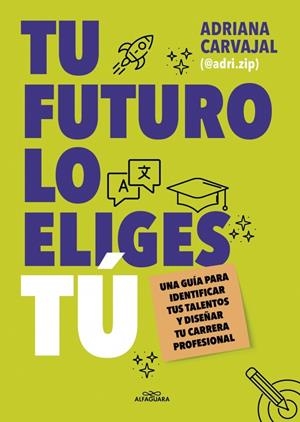 Tu futuro lo eliges tú | 9788419688484 | Carvajal (@adri.zip), Adriana | Llibres.cat | Llibreria online en català | La Impossible Llibreters Barcelona