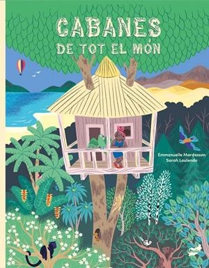 Cabanes de tot el món | 9788418702907 | Mardesson, Emmanuelle | Llibres.cat | Llibreria online en català | La Impossible Llibreters Barcelona