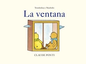 Trombolina y Mucholío: La ventana | 9788473294034 | Ponti, Claude | Llibres.cat | Llibreria online en català | La Impossible Llibreters Barcelona