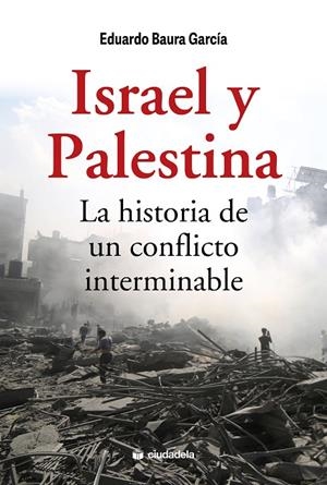 Israel y Palestina. La historia de un conflicto interminable | 9788415436836 | Baura García, Eduardo | Llibres.cat | Llibreria online en català | La Impossible Llibreters Barcelona
