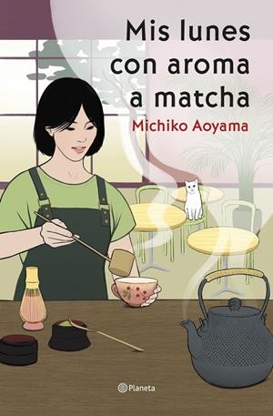Mis lunes con aroma a matcha | 9788408317456 | Aoyama, Michiko | Llibres.cat | Llibreria online en català | La Impossible Llibreters Barcelona