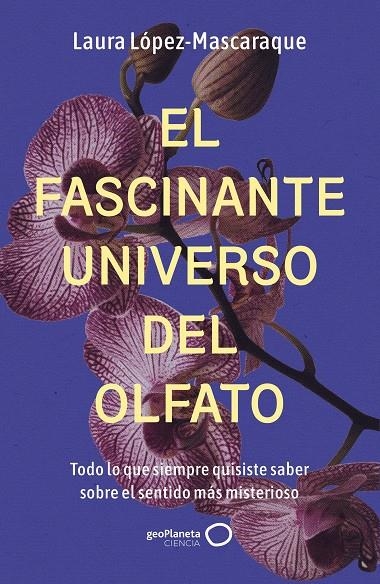 El fascinante universo del olfato | 9788408314516 | López-Mascaraque, Laura | Llibres.cat | Llibreria online en català | La Impossible Llibreters Barcelona