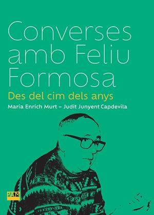 Converses amb Feliu Formosa | 9788491914082 | Enrich Murt, Maria/Junyent Capdevila, Judit | Llibres.cat | Llibreria online en català | La Impossible Llibreters Barcelona