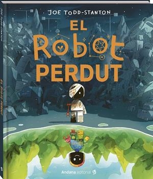 El robot perdut | 9791387883140 | Todd-Stanton, Joe | Llibres.cat | Llibreria online en català | La Impossible Llibreters Barcelona
