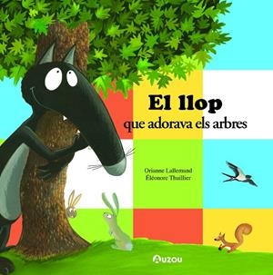 El llop que adorava els arbres | 9791039528047 | Lallemand, Orianne | Llibres.cat | Llibreria online en català | La Impossible Llibreters Barcelona