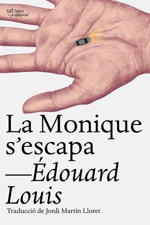 La Monique s‘escapa | 9791387672430 | Louis, Édouard | Llibres.cat | Llibreria online en català | La Impossible Llibreters Barcelona