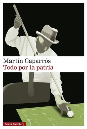 Todo por la patria | 9791388019586 | Caparrós, Martín | Llibres.cat | Llibreria online en català | La Impossible Llibreters Barcelona