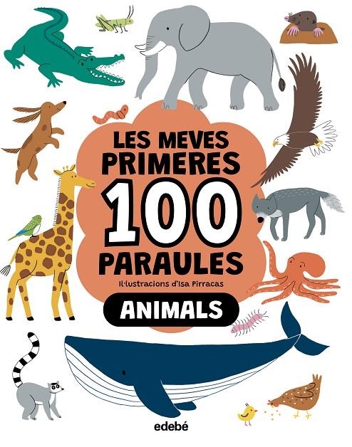 LES MEVES PRIMERES 100 PARAULES. Animals | 9788468376790 | Pirracas, Isa | Llibres.cat | Llibreria online en català | La Impossible Llibreters Barcelona