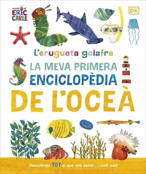 L'erugueta golafre: La meva primera enciclopèdia de l'oceà | 9780241788509 | DK | Llibres.cat | Llibreria online en català | La Impossible Llibreters Barcelona