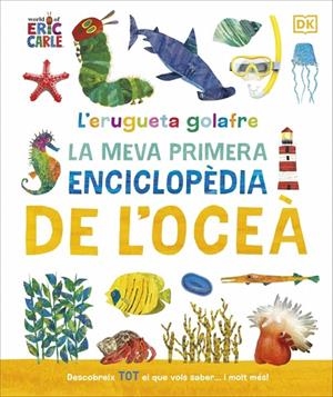 L'erugueta golafre: La meva primera enciclopèdia de l'oceà | 9780241788509 | DK | Llibres.cat | Llibreria online en català | La Impossible Llibreters Barcelona