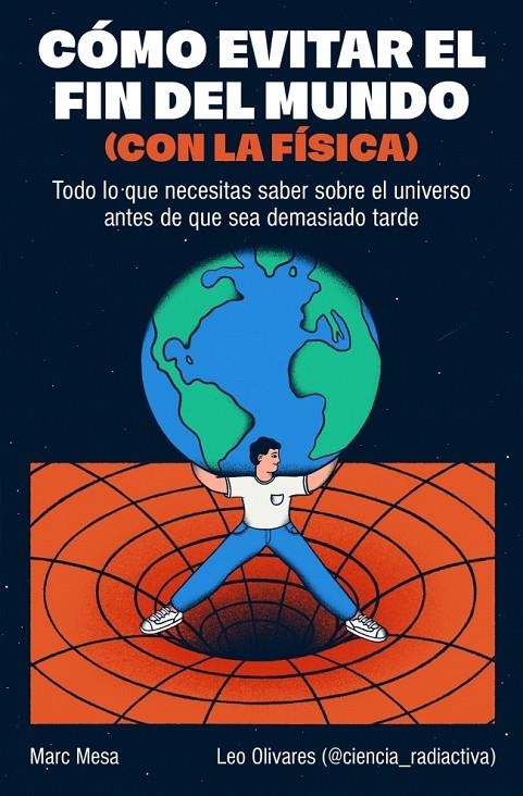 Cómo evitar el fin del mundo (con la física) | 9788466682923 | Mesa, Marc/Olivares (@ciencia_radiactiva), Leo | Llibres.cat | Llibreria online en català | La Impossible Llibreters Barcelona