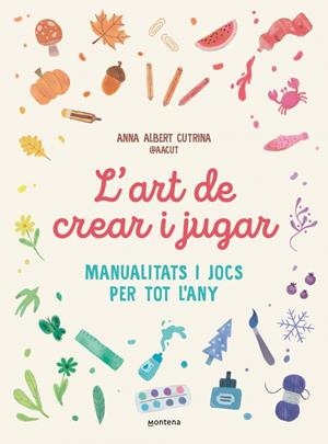 L'art de crear i jugar | 9791387724351 | Albert Cutrina (@aacut), Anna | Llibres.cat | Llibreria online en català | La Impossible Llibreters Barcelona
