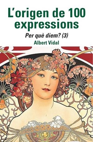 L'origen de 100 expressions. Per què diem...? (3) | 9788472461970 | Vidal, Albert | Llibres.cat | Llibreria online en català | La Impossible Llibreters Barcelona