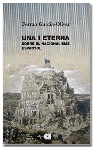 Una i eterna. Sobre el nacionalisme espanyol | 9791387680213 | Garcia-Oliver i Garcia, Ferran | Llibres.cat | Llibreria online en català | La Impossible Llibreters Barcelona