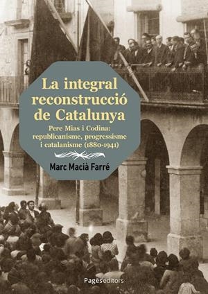 La integral reconstrucció de Catalunya | 9788413036847 | Macià Farré, Marc | Llibres.cat | Llibreria online en català | La Impossible Llibreters Barcelona