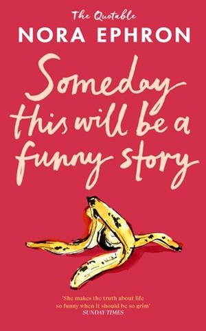 Someday thi will be a funny story | 9781529980431 | Ephron, Nora | Llibres.cat | Llibreria online en català | La Impossible Llibreters Barcelona