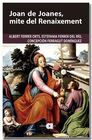 Joan de Joanes, mite del Renaixement | 9791387680251 | Ferrer Orts, Albert/Ferrer del Río, Estefania/Ferragut Domínguez, Concepción | Llibres.cat | Llibreria online en català | La Impossible Llibreters Barcelona