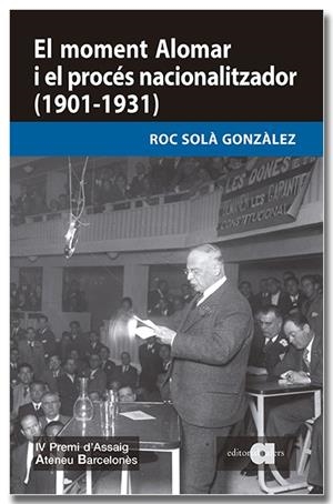 El moment Alomar i el procés nacionalitzador (1901-1931) | 9791387680275 | Solà Gonzàlez, Roc | Llibres.cat | Llibreria online en català | La Impossible Llibreters Barcelona