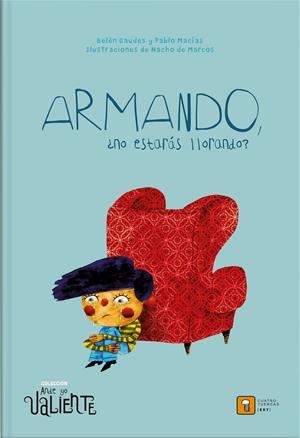 ARMANDO, ¿NO ESTARÁS LLORANDO? | 9788417006181 | Macías, Pablo/Gaudes, Belén | Llibres.cat | Llibreria online en català | La Impossible Llibreters Barcelona