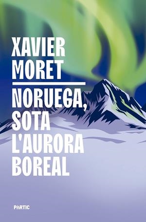 Noruega, sota l'aurora boreal | 9788498096330 | Moret, Xavier | Llibres.cat | Llibreria online en català | La Impossible Llibreters Barcelona