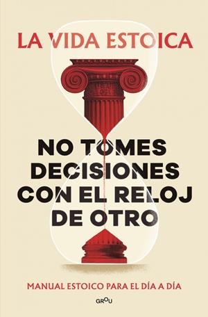No tomes decisiones con el reloj de otro | 9791387809430 | La vida estoica | Llibres.cat | Llibreria online en català | La Impossible Llibreters Barcelona