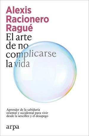 El arte de no complicarse la vida | 9791387833886 | Racionero Ragué, Alexis | Llibres.cat | Llibreria online en català | La Impossible Llibreters Barcelona