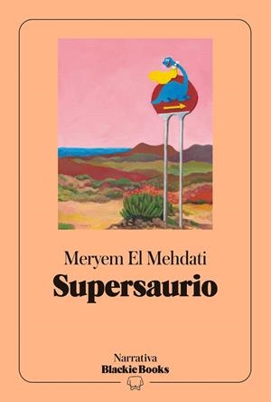 Supersaurio (colección Narrativa Blackie Books) | 9791388154256 | El Mehdati, Meryem | Llibres.cat | Llibreria online en català | La Impossible Llibreters Barcelona