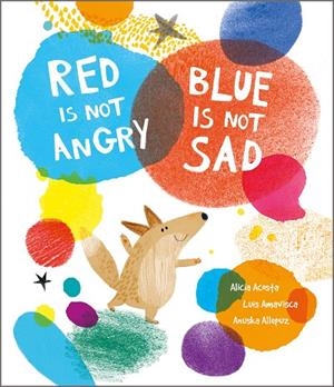 Red Is Not Angry, Blue Is Not Sad | 9788419253361 | Amavisca, Luis/Acosta, Alicia | Llibres.cat | Llibreria online en català | La Impossible Llibreters Barcelona