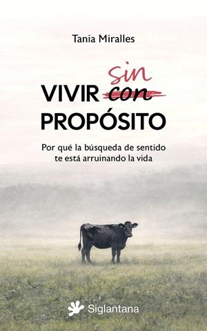 Vivir sin propósito. Por qué la búsqueda de sentido te esta está arruinando la v | 9791399196030 | Miralles, Tania | Llibres.cat | Llibreria online en català | La Impossible Llibreters Barcelona