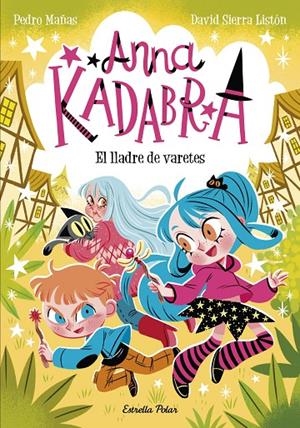 Anna Kadabra 18. El lladre de varetes | 9791387783457 | Mañas, Pedro/Sierra Listón, David | Llibres.cat | Llibreria online en català | La Impossible Llibreters Barcelona