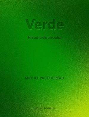 Verde. Historia de un color | 9788410380066 | Pastoureau, Michel | Llibres.cat | Llibreria online en català | La Impossible Llibreters Barcelona