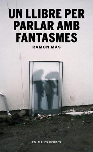 Un llibre per parlar amb fantasmes | 9791399156942 | Mas, Ramon | Llibres.cat | Llibreria online en català | La Impossible Llibreters Barcelona