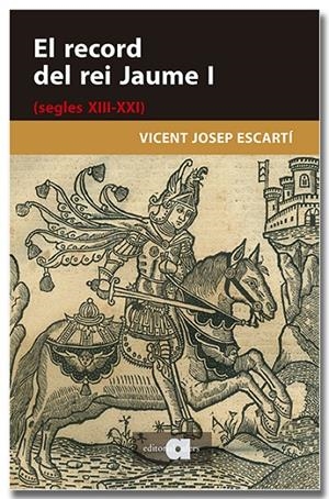 El record del rei Jaume I (segles XIII-XXI) | 9791387680282 | Escartí, Vicent Josep | Llibres.cat | Llibreria online en català | La Impossible Llibreters Barcelona
