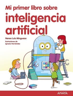 Mi primer libro sobre inteligencia artificial | 9788414342602 | Luis Mingueza, Nerea | Llibres.cat | Llibreria online en català | La Impossible Llibreters Barcelona