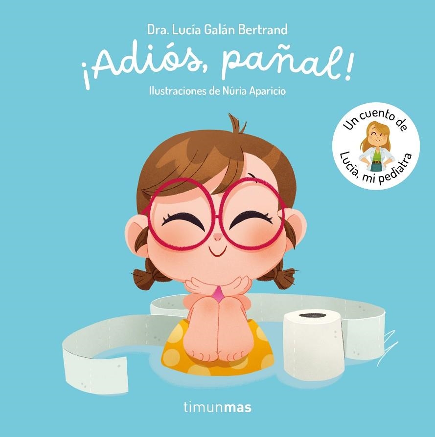 ¡Adiós, pañal!  Un cuento de Lucía, mi pediatra | 9788408300779 | Galán Bertrand, Lucía | Llibres.cat | Llibreria online en català | La Impossible Llibreters Barcelona