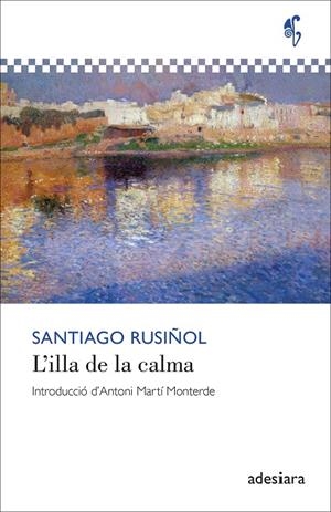L’illa de la calma | 9788419908438 | Rusiñol, Santiago | Llibres.cat | Llibreria online en català | La Impossible Llibreters Barcelona