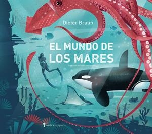 El mundo de los mares | 9791387922979 | Braun, Dieter | Llibres.cat | Llibreria online en català | La Impossible Llibreters Barcelona