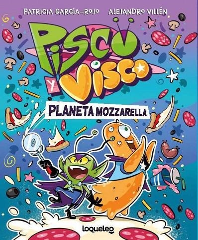 Pisco y Visco. Planeta Mozzarella (Soberanos del cosmos 1) | 9788491225744 | Garcia-Rojo, Patricia | Llibres.cat | Llibreria online en català | La Impossible Llibreters Barcelona