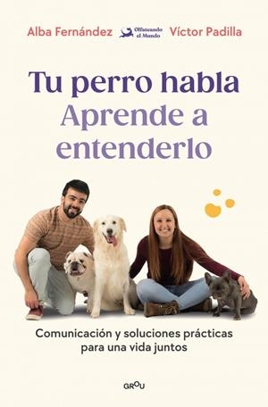 Tu perro habla: Aprende a entenderlo | 9791387809904 | Fernández, Alba/Padilla, Víctor/Olfateando el Mundo | Llibres.cat | Llibreria online en català | La Impossible Llibreters Barcelona
