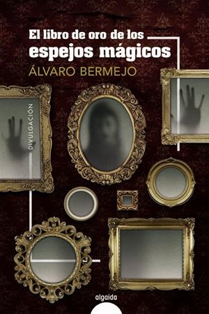 El libro de oro de los espejos mágicos | 9788491898559 | Bermejo, Álvaro | Llibres.cat | Llibreria online en català | La Impossible Llibreters Barcelona