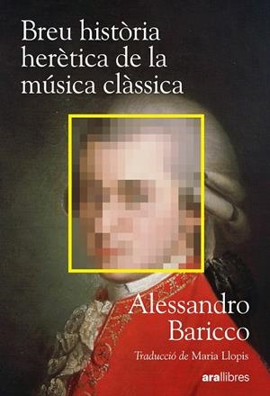 Breu història herètica de la música clàssica | 9788411732222 | Baricco, Alessandro | Llibres.cat | Llibreria online en català | La Impossible Llibreters Barcelona