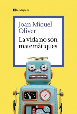 La vida no són matemàtiques | 9788419334626 | Oliver, Joan Miquel | Llibres.cat | Llibreria online en català | La Impossible Llibreters Barcelona