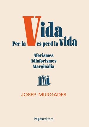 Per la vida es perd la vida | 9788413037233 | Murgades Barceló, Josep | Llibres.cat | Llibreria online en català | La Impossible Llibreters Barcelona
